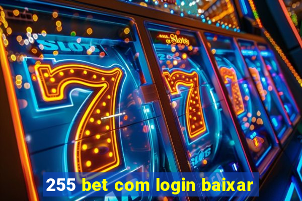 255 bet com login baixar